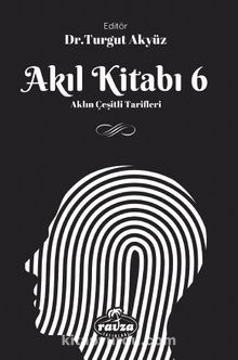 Akıl Kitabı 6 & Aklın Çeşitli Tarifleri - Kolektif