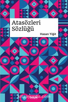 Atasözleri Sözlüğü - Hasan Yiğit