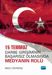 15 Temmuz Darbe Girişiminin Başarısız Olmasında Medyanın Rolü - Nazlı Yayıntaş