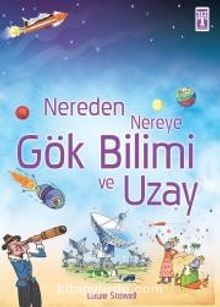 Nereden Nereye Gök Bilimi ve Uzay - Louie Stowell