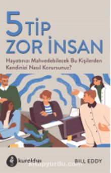 5 Tip Zor İnsan - Bill Eddy