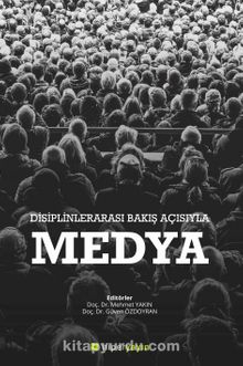 Disiplinlerarası Bakış Açısıyla Medya - Mehmet Yakın