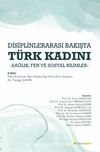 Disiplinlerarası Bakışta Türk Kadını & Sağlık, Fen ve Sosyal Bilimler