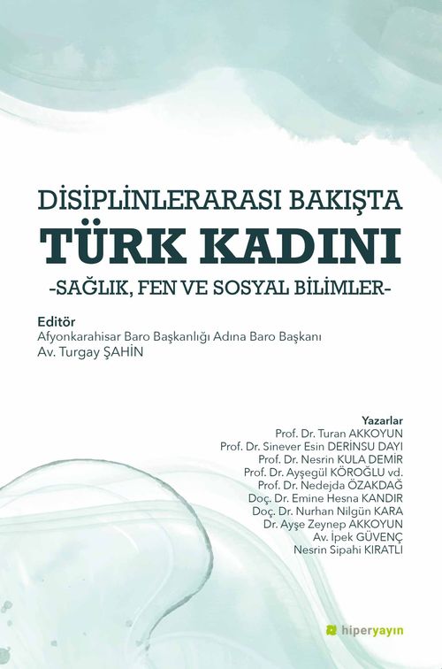 Disiplinlerarası Bakışta Türk Kadını & Sağlık, Fen ve Sosyal Bilimler