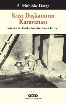 Kazı Başkanının Karavanası & Arkeolojinin Delikanlısından Yemek Tarifleri 