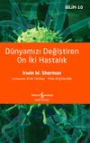 D&uuml;nyamızı Değiştiren On İki Hastalık