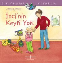 İnci'nin Keyfi Yok / İlk Okuma Kitabım