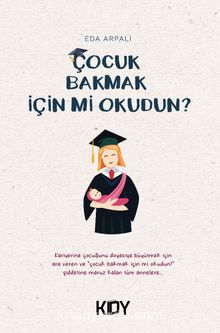 Çocuk Bakmak İçin mi Okudun? - Eda Arpalı