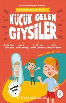 Küçük Gelen Giysiler - Mila Ve Sarp'ın Matematik Öyküleri 3 - Kolektif
