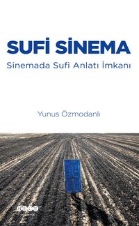 Sufi Sinema & Sinemada Sufi Anlatı İmkanı
