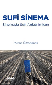 Sufi Sinema & Sinemada Sufi Anlatı İmkanı