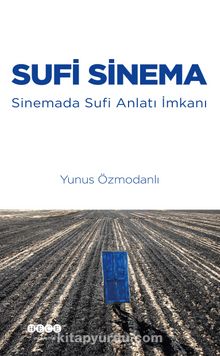 Sufi Sinema & Sinemada Sufi Anlatı İmkanı - Yunus Özmodanlı