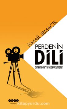 Perdenin Dili & Sinemada Yaratıcı Okumalar - İsmail Irmacık