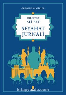 Seyahat Jurnali / Ölümsüz Klasikler - Ali Bey
