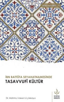 İbn Battuta Seyahatnamesinde Tasavvufi Kültür - İbn Battuta