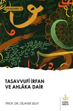 Tasavvufî İrfan ve Ahlaka Dair