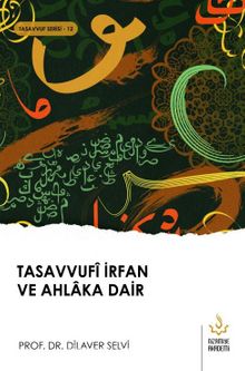 Tasavvufî İrfan ve Ahlaka Dair - Doç. Dr. Dilaver Selvi