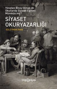 Siyaset Okuryazarlığı & Yöneten Birey Olmak ve Okullarda Siyaset Eğitimi Mümkün mü?