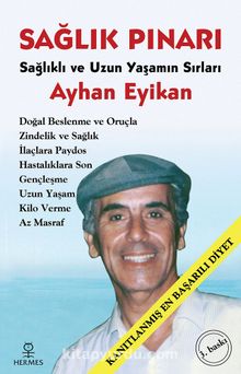Sağlık Pınarı / Sağlıklı ve Uzun Yaşamın Sırları - Ayhan Eyikan