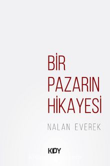 Bir Pazarın Hikayesi - Nalan Everek