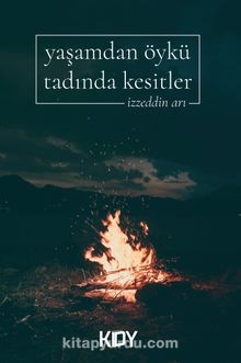 Yaşamdan Öykü Tadında Kesitler - İzzeddin Arı