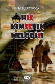 Hiçkimsenin Melodisi - Hilal Bulut Koca