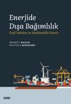 Enerjide Dışa Bağımlılık & Fosil Yakıtlar ve Yenilenebilir Enerji