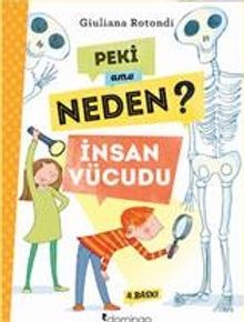 Peki Ama Neden? / İnsan Vücudu
