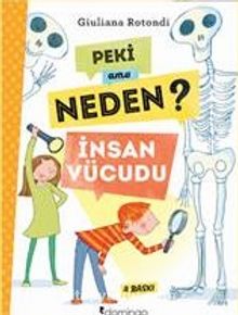 Peki Ama Neden? / İnsan Vücudu - Giuliana Rotondi