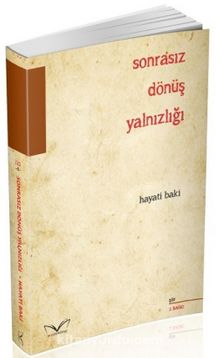 Sonrasız Dönüş Yalnızlığı - Hayati Baki
