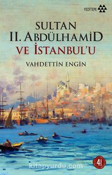 Sultan II. Abdülhamid ve İstanbul'u - Prof. Dr. Vahdettin Engin