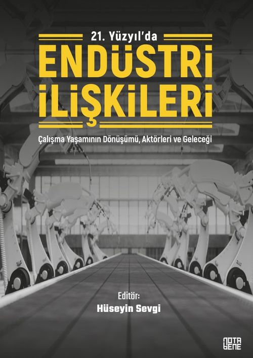 21. Yüzyılda Endüstri İlişkileri & Çalışma Yaşamının Dönüşümü, Aktörleri Ve Geleceği