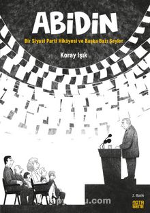 Abidin & Bir Siyasi Parti Hikayesi ve Başka Bazı Şeyler - Koray Işık