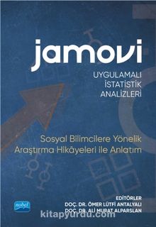 Jamovi Uygulamalı İstatistik Analizleri & Sosyal Bilimcilere Yönelik Araştırma Hikayeleri ile Anlatım - Kolektif