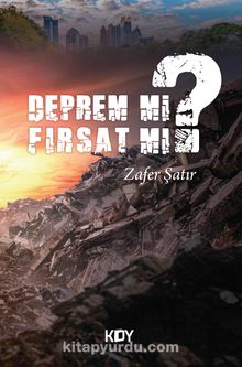 Deprem mi? Fırsat mı? - Zafer Şatır