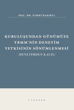 Kuruluşundan Günümüze TBMM'nin Denetim Yetkisinin Sönümlenmesi