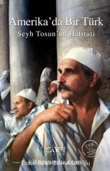 Amerika'da Bir Türk & Şeyh Tosun'un Hatıratı - Tosun Bekir Bayraktaroğlu