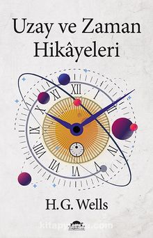 Uzay ve Zaman Hikayeleri - Herbert George Wells