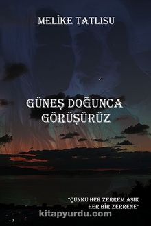 Güneş Doğunca Görüşürüz - Melike Tatlısu
