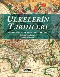 Ülkelerin Tarihleri & Ulusal Kimlikler Nasıl Oluşturuldu?