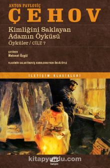 Kimliğini Saklayan Adamın Öyküsü / Öyküler Cilt 7 - Anton Pavloviç Çehov