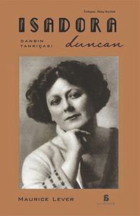 Isadora Duncan & Dansın Tanrıçası
