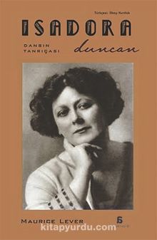 Isadora Duncan & Dansın Tanrıçası - Maurice Lever