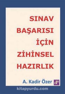 Sınav Başarısı İçin Zihinsel Hazırlık - Prof. Dr. A. Kadir Özer