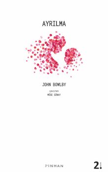 Bağlanma ve Kaybetme 2 : Ayrılma - John Bowlby