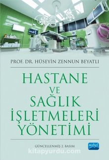 Hastane ve Sağlık İşletmeleri Yönetimi - Hüseyin Zennun Beyatlı