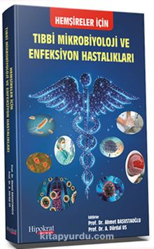 Hemşireler için Tıbbi Mikrobiyoloji ve Enfeksiyon Hastalıkları - A. Dürdal Us