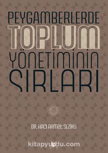 Peygamberlerde Toplum Yönetiminin Sırları - Dr. Hacı Ahmet Sezikli