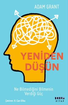 Yeniden Düşün & Ne Bilmediğini Bilmenin Verdiği Güç