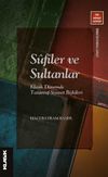 S&ucirc;f&icirc;ler ve Sultanlar & Klasik D&ouml;nemde Tasavvuf-Siyaset İlişkileri